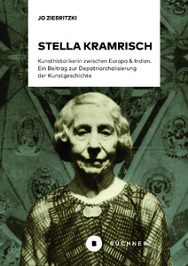 Picture: Stella Kramrisch. Kunsthistorikerin zwischen Europa und Indien.